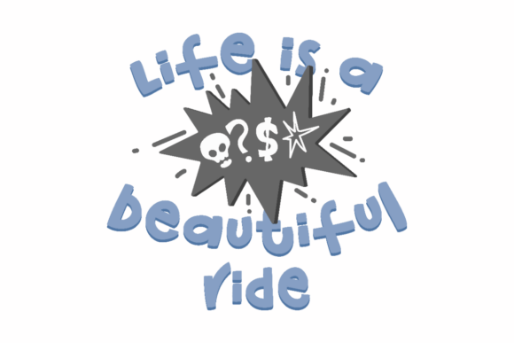 Life is a Beautiful Ride: Embracing Grit in Modern Typography